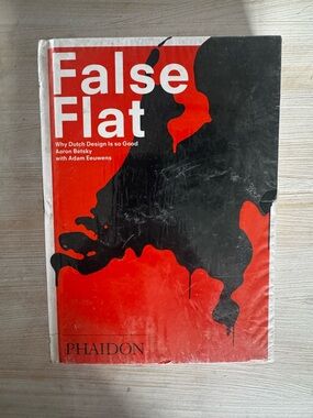 False Flat : Why Dutch Design Is So Good, Aaron Betsky - Hardback
